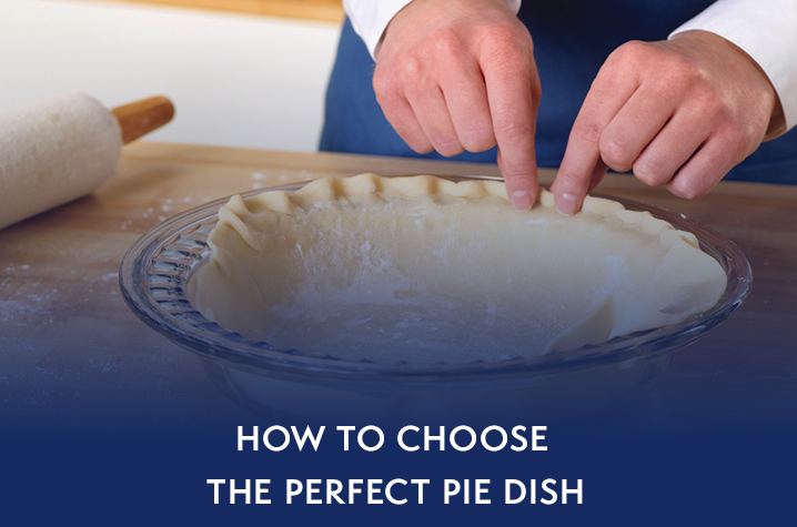 How to Choose the Perfect Pie Dish - Anchor Hocking